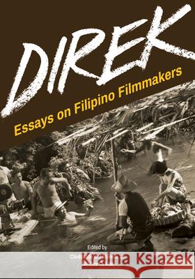 Direk: Essays on Filipino Filmmakers Clodualdo de Shirley O. Lua 9781845199654 Sussex Academic Press