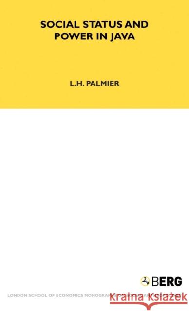 Social Status and Power in Java L. H. Palmier 9781845200060 Berg Publishers