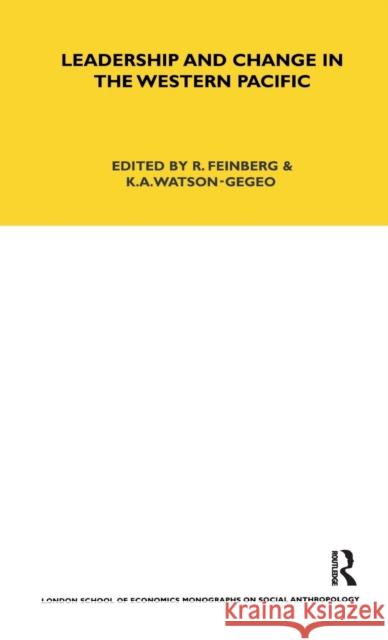 Leadership and Change in the Western Pacific: Essays Presented to Sir Raymond Firth on the Occasion of His Ninetieth Birthday Feinberg, R. 9781845200367 Berg Publishers