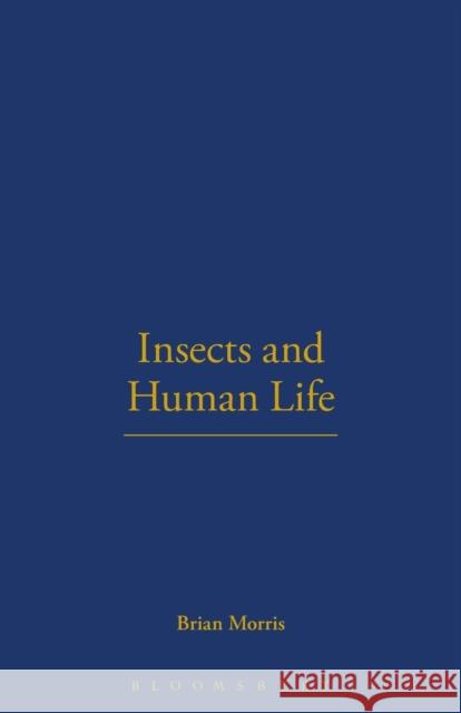 Insects and Human Life Brian Morris 9781845200756