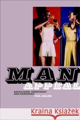 Man Appeal: Advertising, Modernism and Menswear Jobling, Paul 9781845200862 Berg Publishers