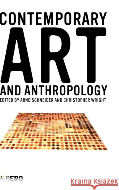 Contemporary Art and Anthropology Arnd Schneider 9781845201029