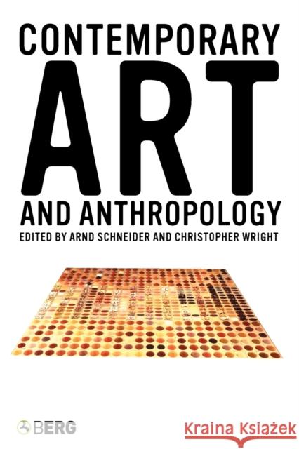 Contemporary Art and Anthropology Arnd Schneider Christopher Wright 9781845201036