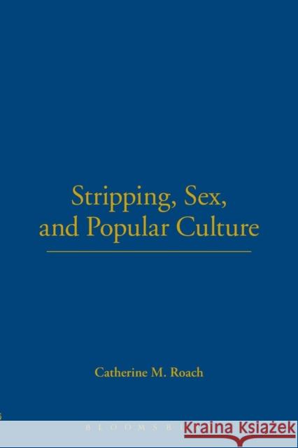 Stripping, Sex, and Popular Culture Catherine Harper 9781845201296 0