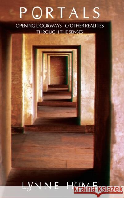 Portals: Opening Doorways to Other Realities Through the Senses Hume, Lynne 9781845201449