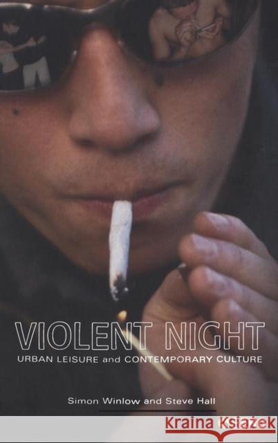 Violent Night: Urban Leisure and Contemporary Culture Winlow, Simon 9781845201630