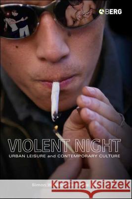 Violent Night: Urban Leisure and Contemporary Culture Winlow, Simon 9781845201647