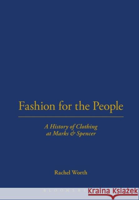 Fashion for the People: A History of Clothing at Marks & Spencer Worth, Rachel 9781845201746