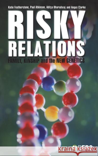 Risky Relations: Family, Kinship and the New Genetics Featherstone, Katie 9781845201791 Berg Publishers