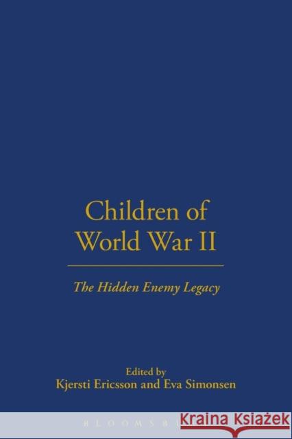 Children of World War II: The Hidden Enemy Legacy Ericsson, Kjersti 9781845202071 0