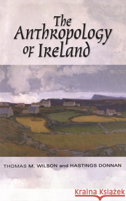 The Anthropology of Ireland Hastings Donnan 9781845202392