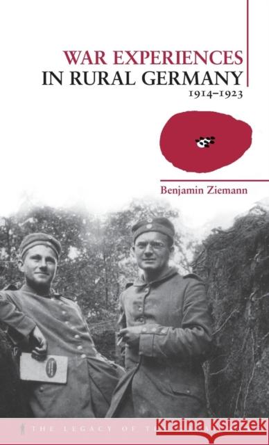 War Experiences in Rural Germany: 1914-1923 Ziemann, Benjamin 9781845202446 0