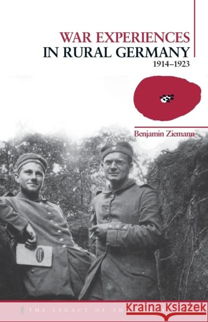 War Experiences in Rural Germany: 1914-1923 Ziemann, Benjamin 9781845202453