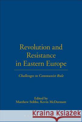 Revolution and Resistance in Eastern Europe: Challenges to Communist Rule Stibbe, Matthew 9781845202590 Berg Publishers