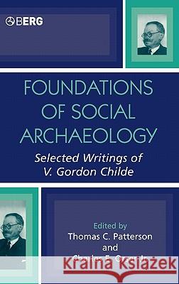 Foundations of Social Archaeology: Selected Writings of V. Gordon Childe Orser, Charles E., Jr. 9781845202729