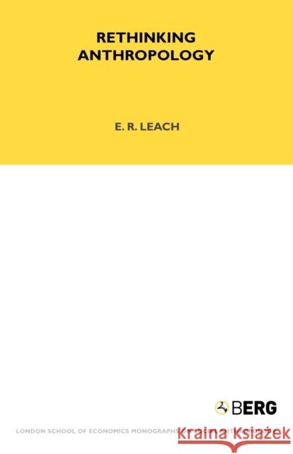 Rethinking Anthropology : Volume 22 E. R. Leach 9781845202798 Berg Publishers