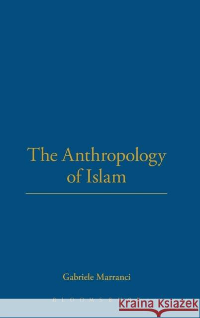 The Anthropology of Islam Gabriele Marranci 9781845202842