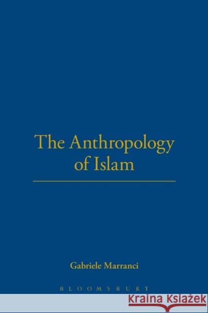 The Anthropology of Islam Gabriele Marranci 9781845202859