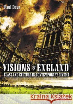 Visions of England: Class and Culture in Contemporary Cinema Dave, Paul 9781845202927 0