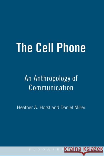 The Cell Phone : An Anthropology of Communication Heather Horst 9781845204013