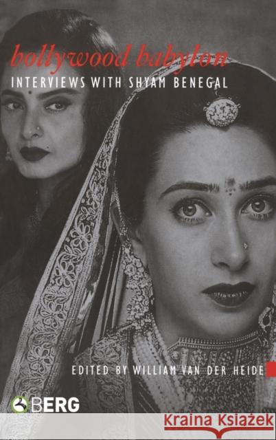 Bollywood Babylon: Interviews with Shyam Benegal Van Der Heide, William 9781845204044 Berg Publishers