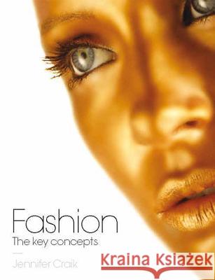 Fashion: The Key Concepts Craik, Jennifer 9781845204525