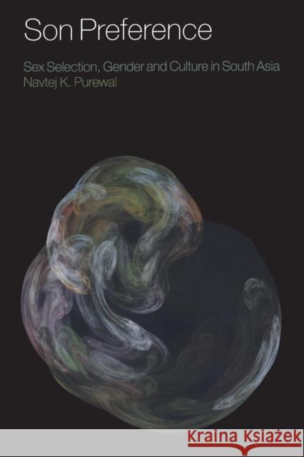 Son Preference : Sex Selection, Gender and Culture in South Asia Navtej K Purewal 9781845204686