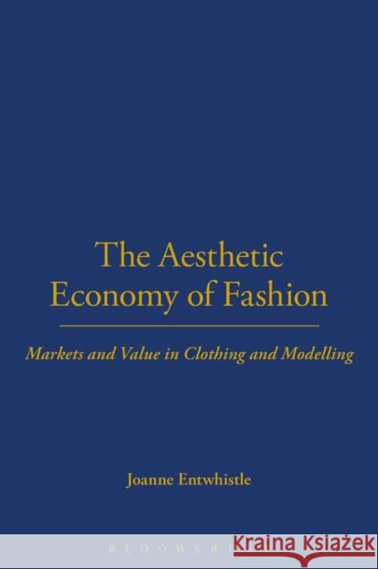 The Aesthetic Economy of Fashion Entwistle, Joanne 9781845204730 0