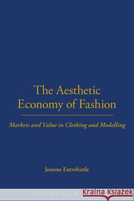 The Aesthetic Economy of Fashion Entwistle, Joanne 9781845204730