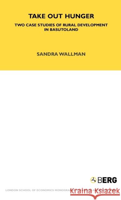 Take Out Hunger: Two Case Studies of Rural Development in Basutoland Volume 39 Wallman, S. 9781845204761 Berg Publishers