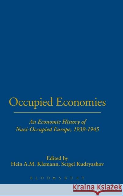 Occupied Economies: An Economic History of Nazi-Occupied Europe, 1939-1945 Klemann, Hein A. M. 9781845204822