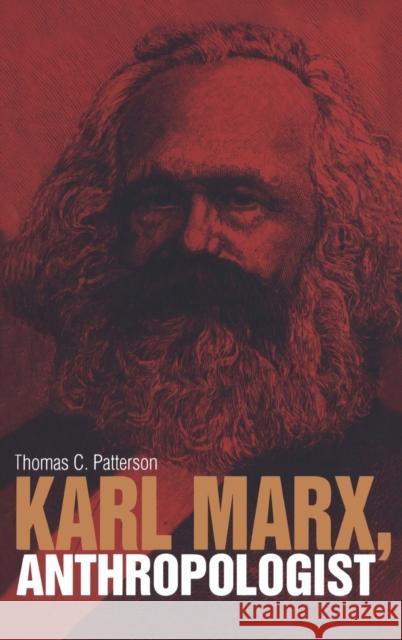 Karl Marx, Anthropologist Thomas C Patterson 9781845205096