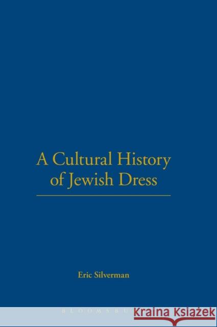 A Cultural History of Jewish Dress Eric Silverman 9781845205133