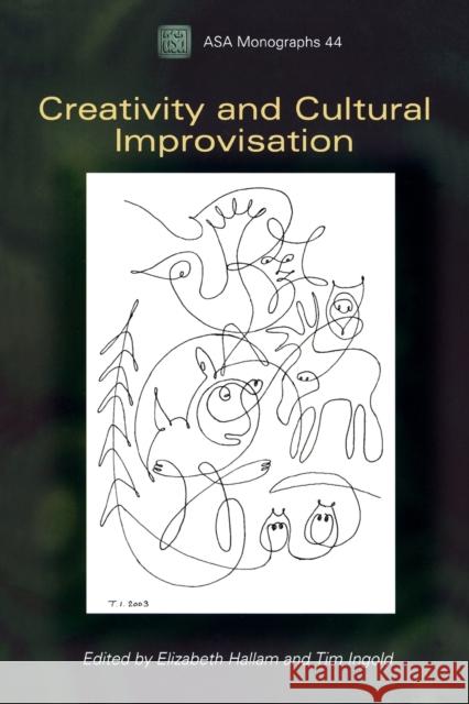 Creativity and Cultural Improvisation Elizabeth Hallam Tim Ingold 9781845205270 Berg Publishers