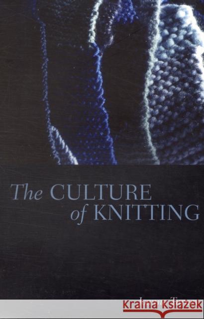 The Culture of Knitting Joanne Turney 9781845205928