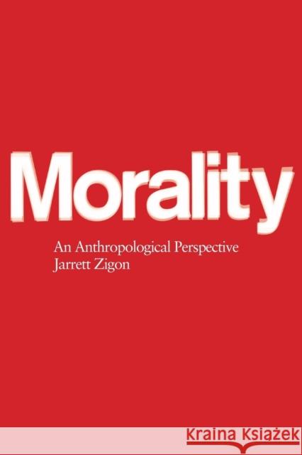 Morality: An Anthropological Perspective Zigon, Jarrett 9781845206598 0