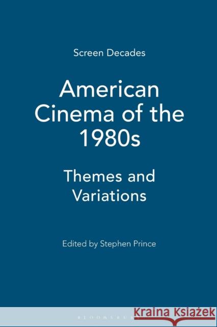 American Cinema of the 1980s: Themes and Variations Prince, Stephen 9781845207472