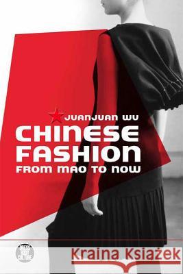 Chinese Fashion: From Mao to Now Wu, Juanjuan 9781845207786 BERG PUBLISHERS
