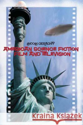 American Science Fiction Film and Television Lincoln Geraghty 9781845207960 Berg Publishers
