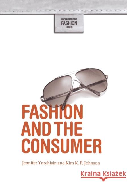 Fashion and the Consumer Jennifer Yurchisin 9781845207984 0