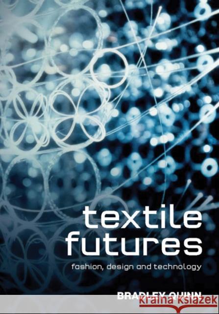 Textile Futures: Fashion, Design and Technology Quinn, Bradley 9781845208080