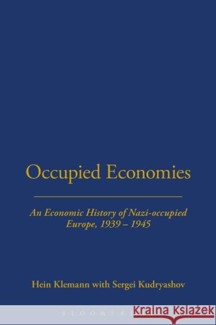 Occupied Economies: An Economic History of Nazi-Occupied Europe, 1939-1945 Klemann, Hein A. M. 9781845208233