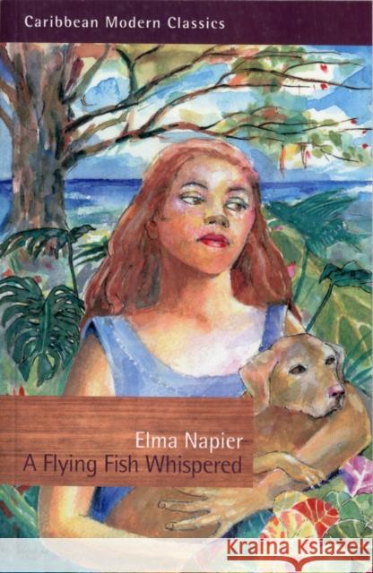 A Flying Fish Whispered Elma Napier 9781845231026