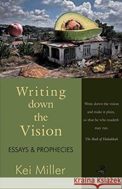 Writing Down the Vision: Essays & Prophecies Miller, Kei 9781845232283 Peepal Tree Press Ltd