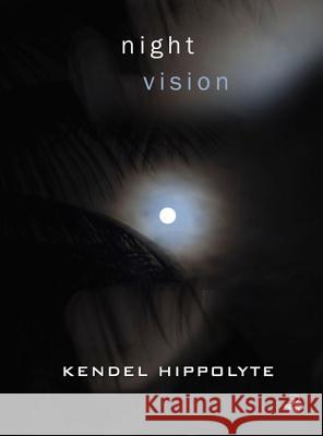 Night Vision Kendel Hippolyte 9781845232351 Peepal Tree Press