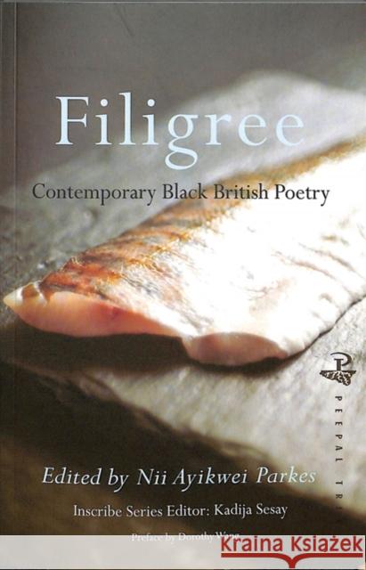 Filigree: Contemporary Black British Poetry Nii Ayikwei Parkes Dorothy Wang 9781845234263