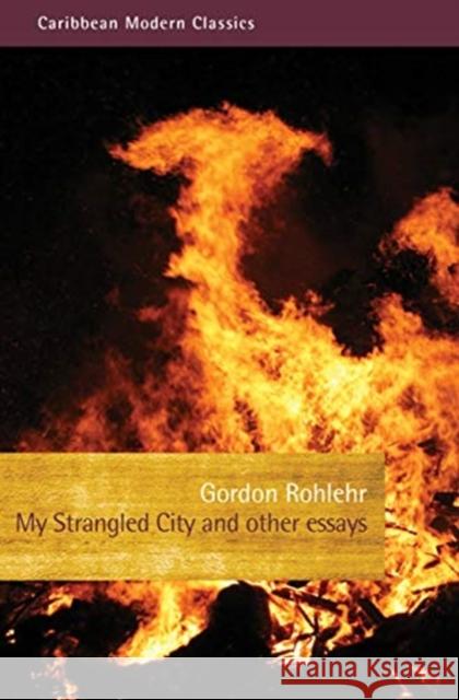 My Strangled City Gordon Rohlehr 9781845234379 Peepal Tree Press