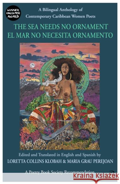 The Sea Needs No Ornament: A Bilingual Anthology of Contemporary Caribbean Women Poets  9781845234737 Peepal Tree Press Ltd