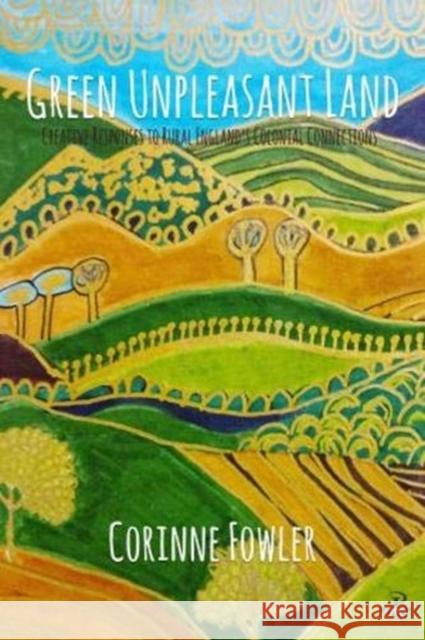 Green Unpleasant Land Corinne Fowler 9781845234829