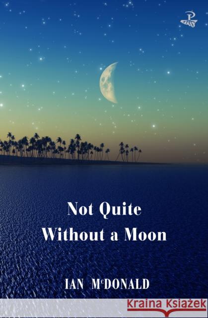 Not Quite Without a Moon Ian McDonald 9781845235581 Peepal Tree Press Ltd